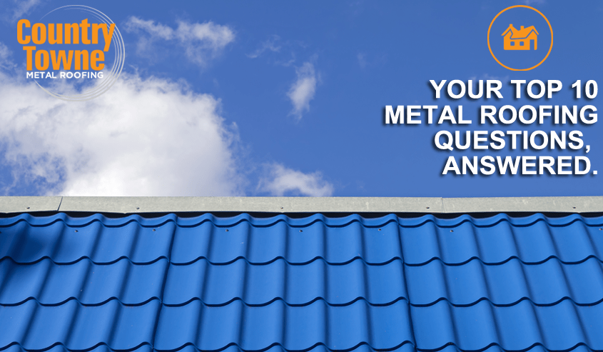 Top 10 Metal Roofing Questions