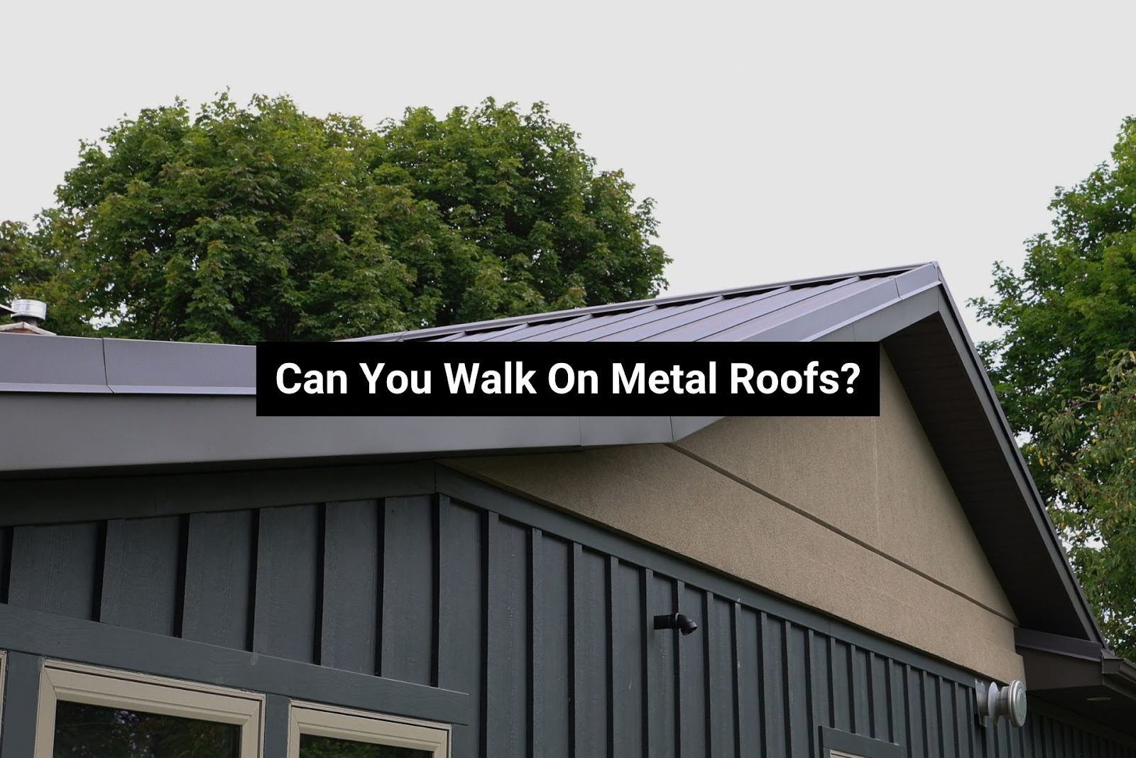 Can you walk on a metal roof?