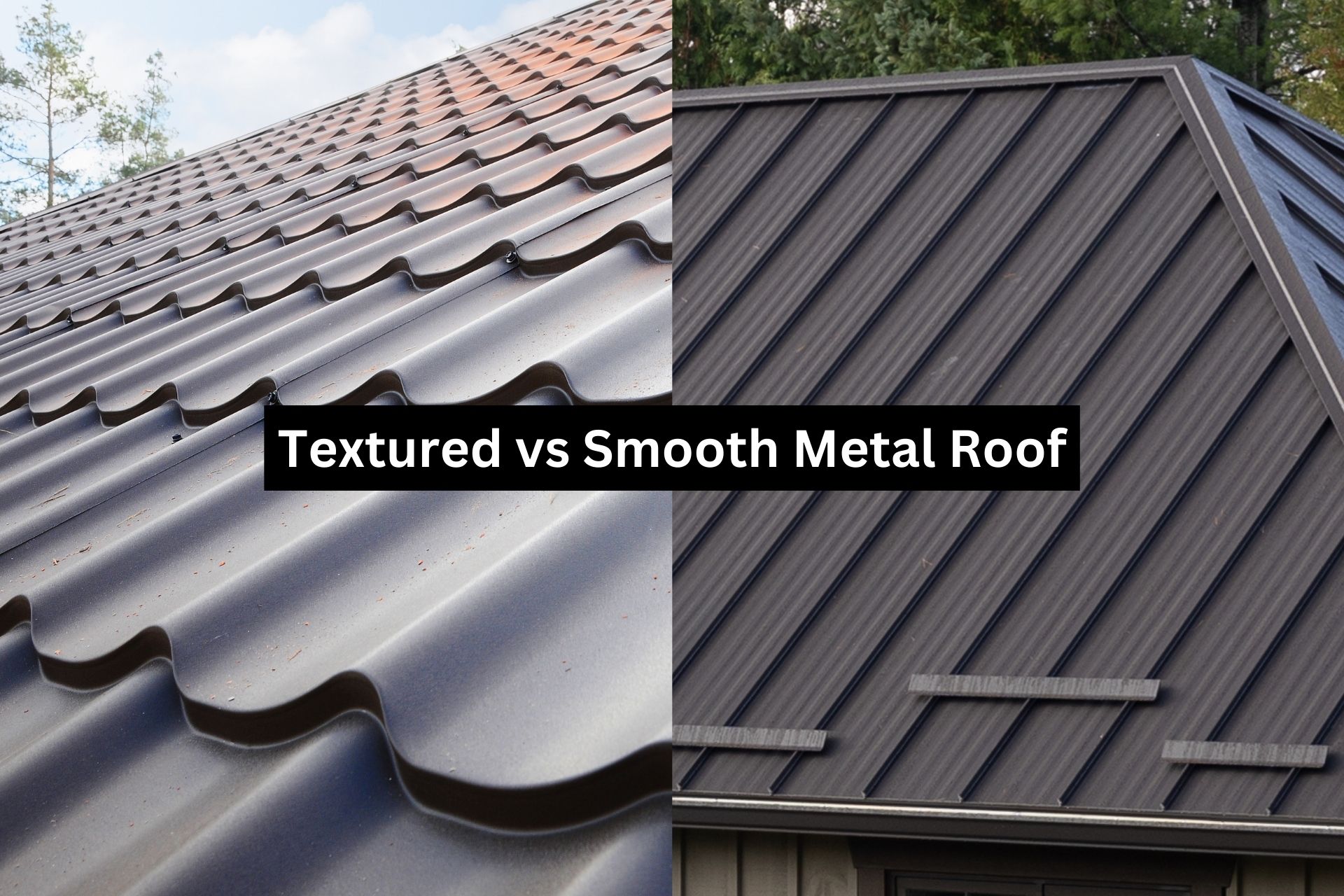 Textured vs Smooth metal roof